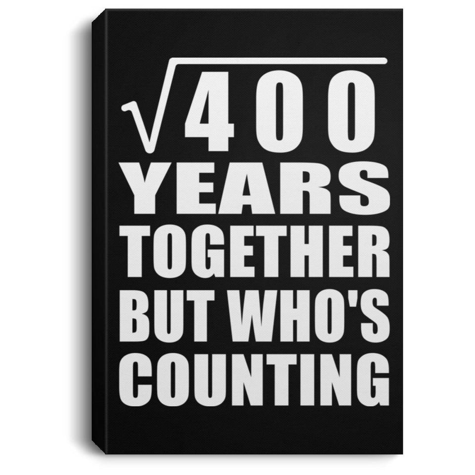 20th Anniversary Square Root of 400 Years Who's Counting - Canvas Portrait
