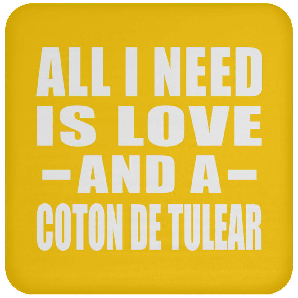 All I Need Is Love And A Coton De Tulear - Drink Coaster
