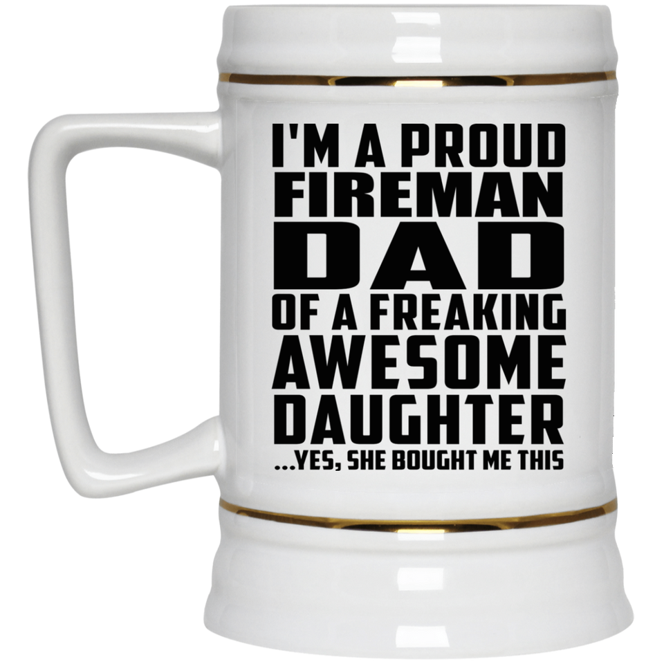 Proud Fireman Dad Of Awesome Daughter - Beer Stein