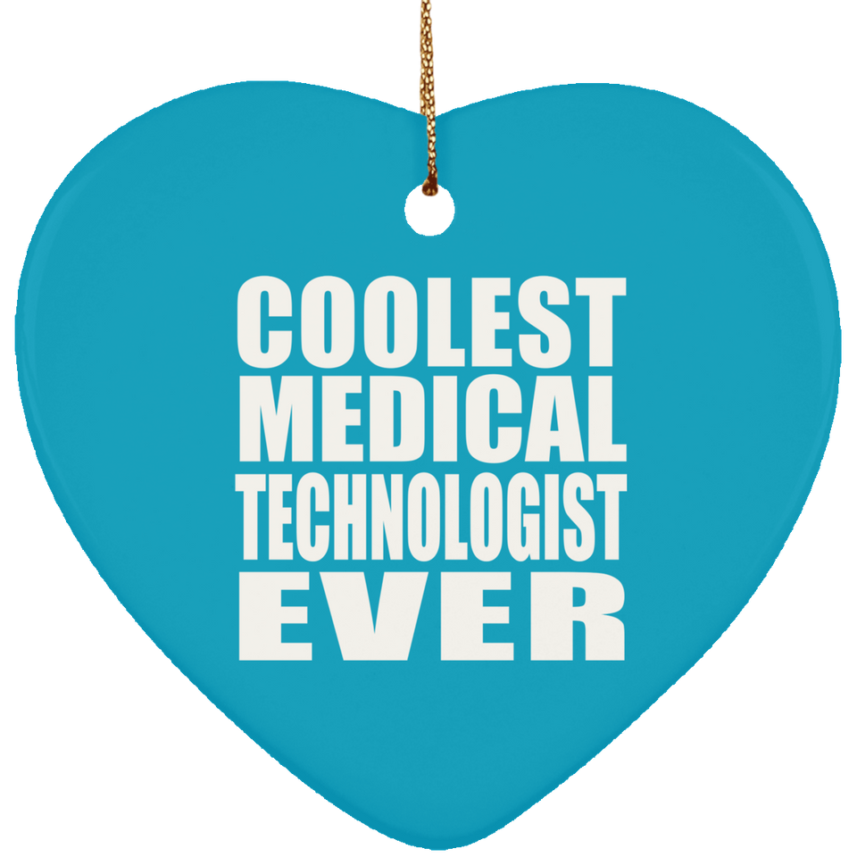 Coolest Medical Technologist Ever - Heart Ornament