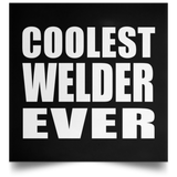 Coolest Welder Ever - Poster Square