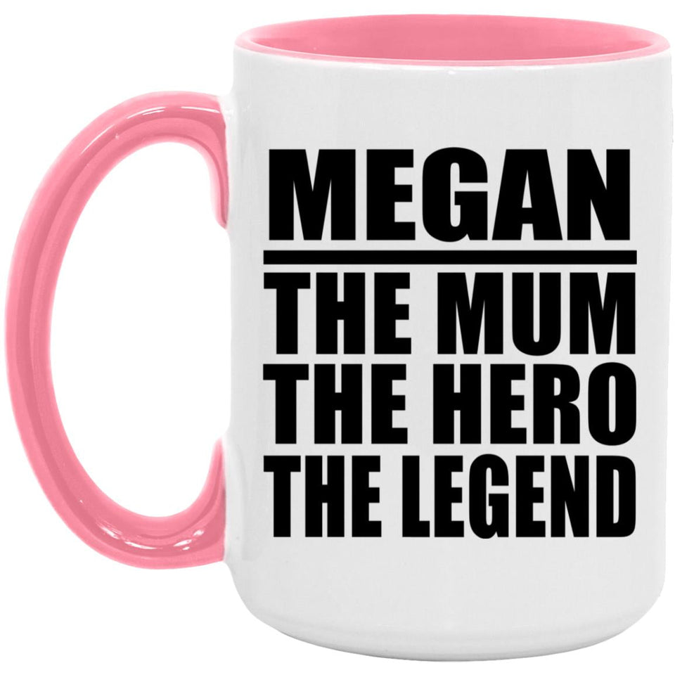 Megan The Mum The Hero The Legend - 15oz Accent Mug Pink