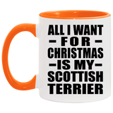 All I Want For Christmas Is My Scottish Terrier - 11oz Accent Mug Orange