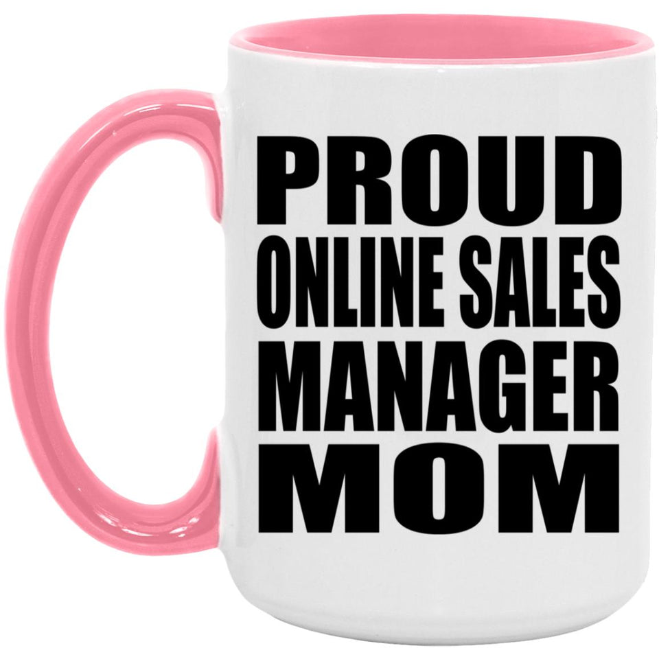 Proud Online Sales Manager Mom - 15oz Accent Mug Pink