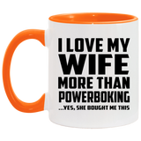 I Love My Wife More Than Powerboking - 11oz Accent Mug Orange