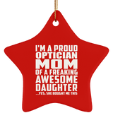 Proud Optician Mom Of Awesome Daughter - Star Ornament