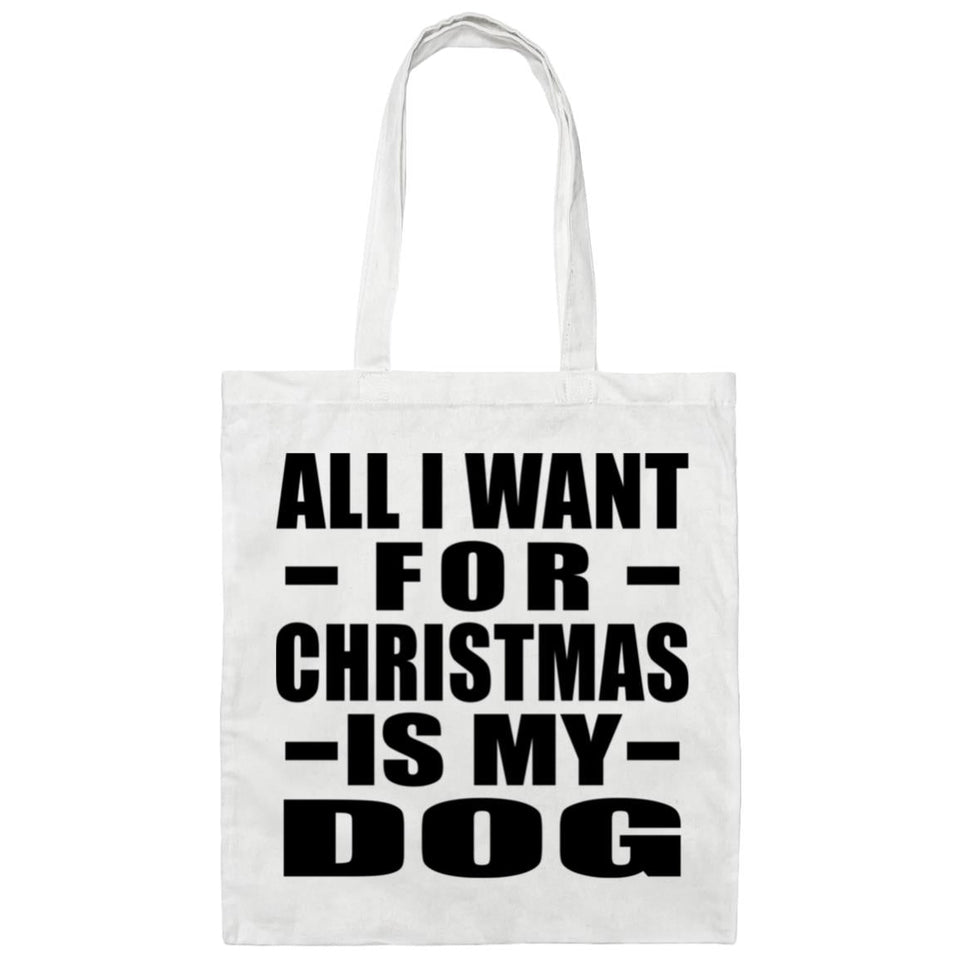 All I Want For Christmas Is My Dog - Tote Bag White