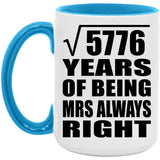 76th Anniversary Square Root of 5776 Years Mrs Always Right - 15oz Accent Mug Blue