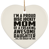 Proud Disc Jockey Mom Of Awesome Daughter - Heart Ornament