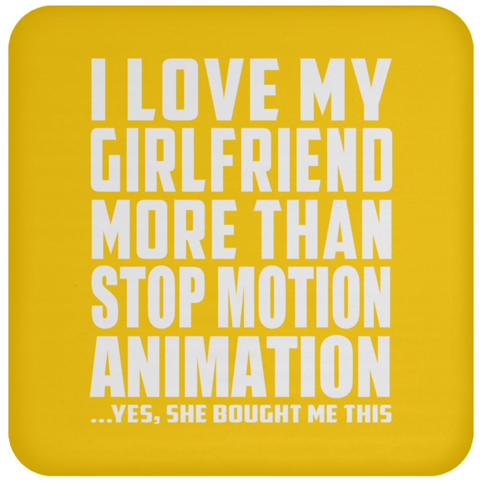 I Love My Girlfriend More Than Stop Motion Animation - Drink Coaster