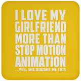 I Love My Girlfriend More Than Stop Motion Animation - Drink Coaster