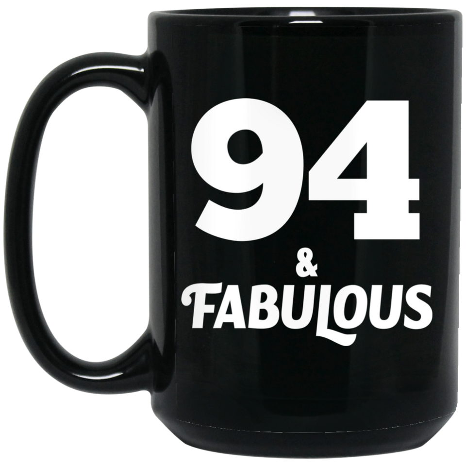 94th Birthday 94 & Fabulous - 15oz Coffee Mug Black