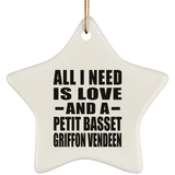 All I Need Is Love And A Petit Basset Griffon Vendeen - Star Ornament