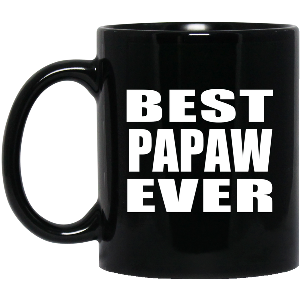 Best Papaw Ever - 11 Oz Coffee Mug Black