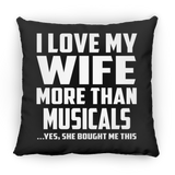 I Love My Wife More Than Musicals - Throw Pillow Black