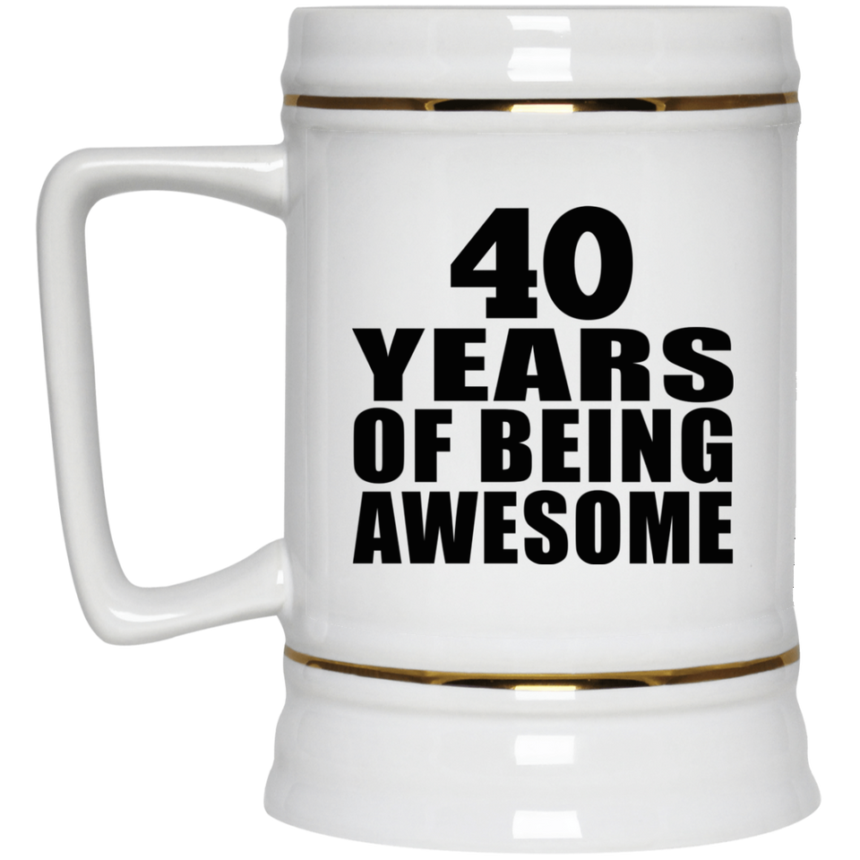 40th Birthday 40 Years Of Being Awesome - Beer Stein