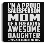 Proud Salesperson Mom Of Awesome Daughter - Canvas Square