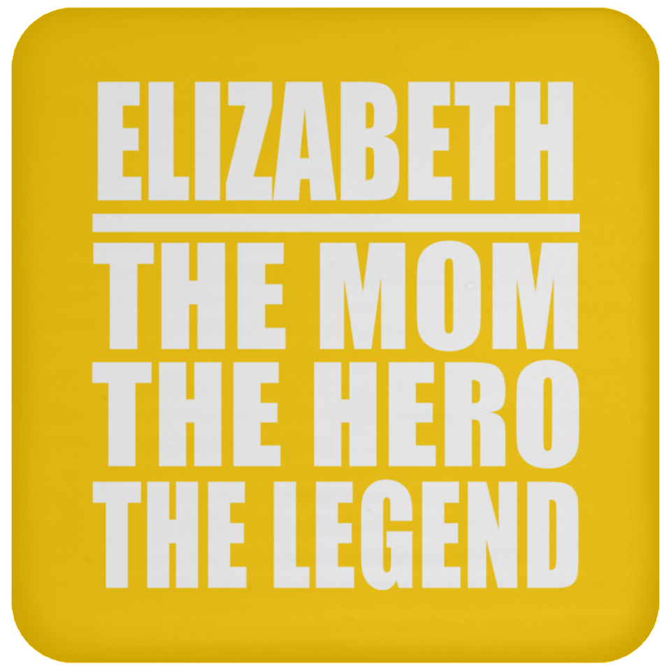Elizabeth The Mom The Hero The Legend - Drink Coaster