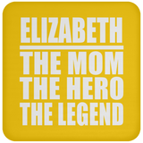 Elizabeth The Mom The Hero The Legend - Drink Coaster