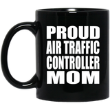 Proud Air Traffic Controller Mom - 11oz Coffee Mug Black