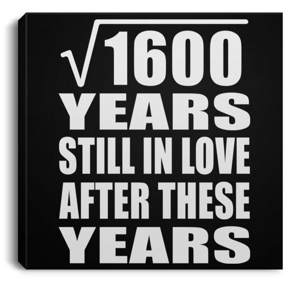 40th Anniversary Square Root of 1600 Years Still In Love - Canvas Square