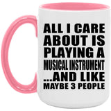 All I Care About Is Playing A Musical Instrument - 15oz Accent Mug Pink