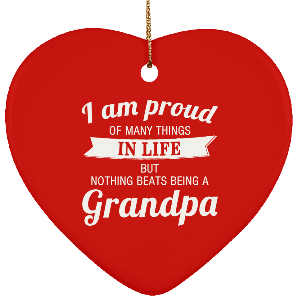 Proud of Many Things In Life, Nothing Beats Being a Grandpa - Heart Ornament