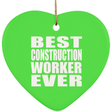 Best Construction Worker Ever - Heart Ornament