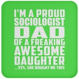 Proud Sociologist Dad Of Awesome Daughter - Drink Coaster