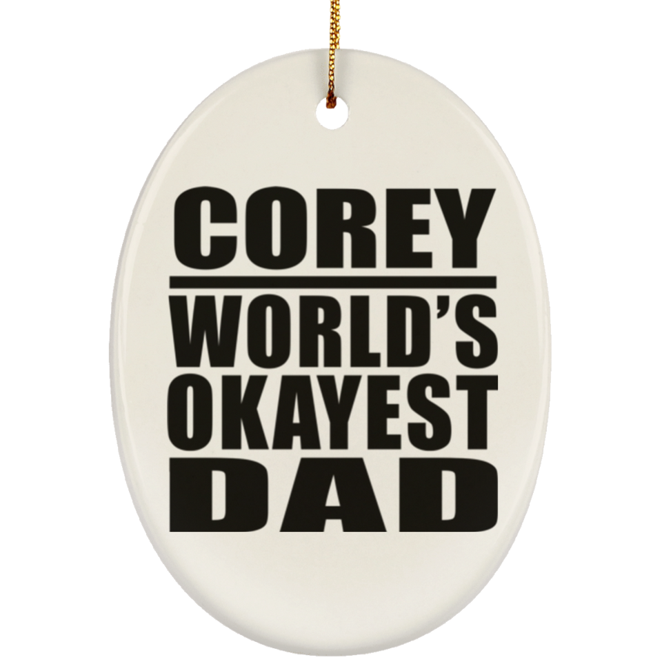 Corey World's Okayest Dad - Oval Ornament