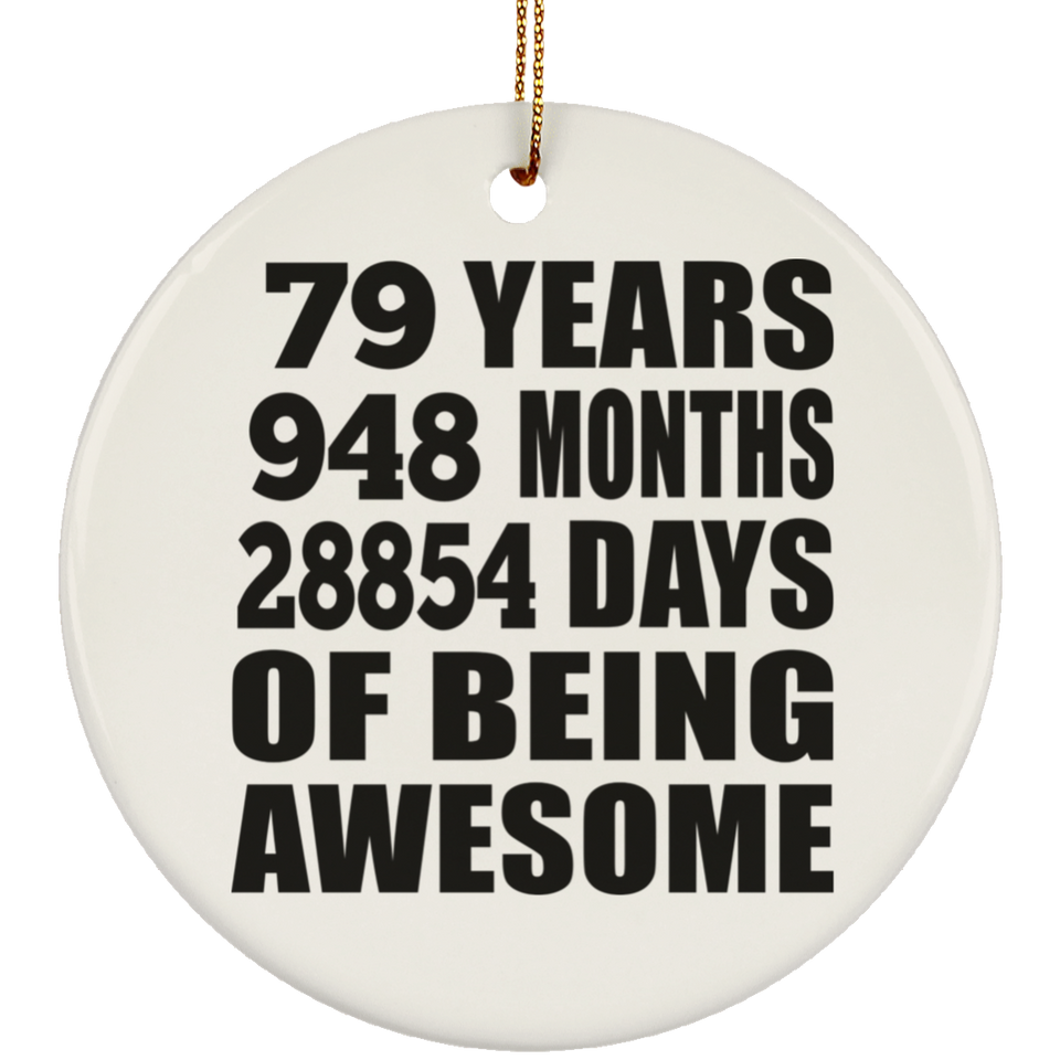 79th Birthday 79 Years 948 Months 28854 Days Of Awesome - Circle Ornament