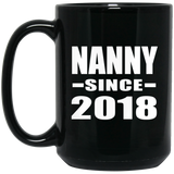 Nanny Since 2018 - 15 Oz Coffee Mug Black