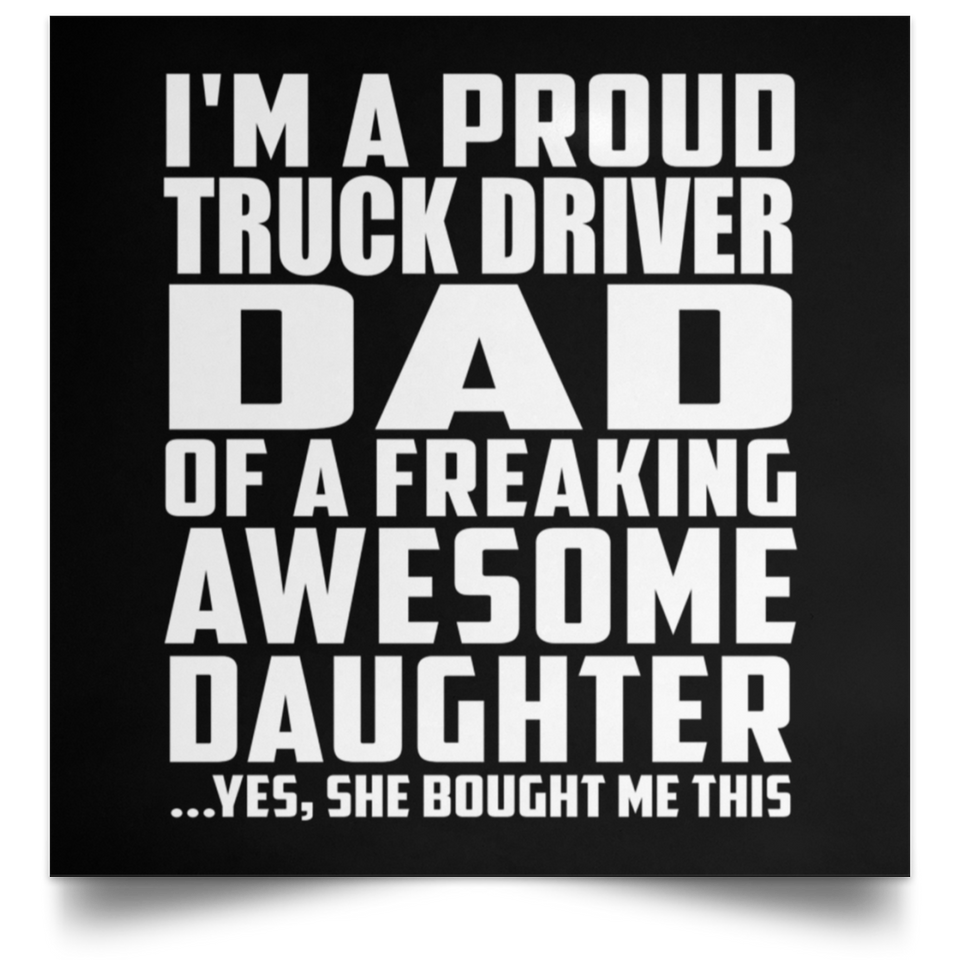 Proud Truck Driver Dad Of Awesome Daughter - Poster Square