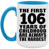 106th Birthday First 106 Years of Childhood Are The Hardest - 15oz Accent Mug Blue