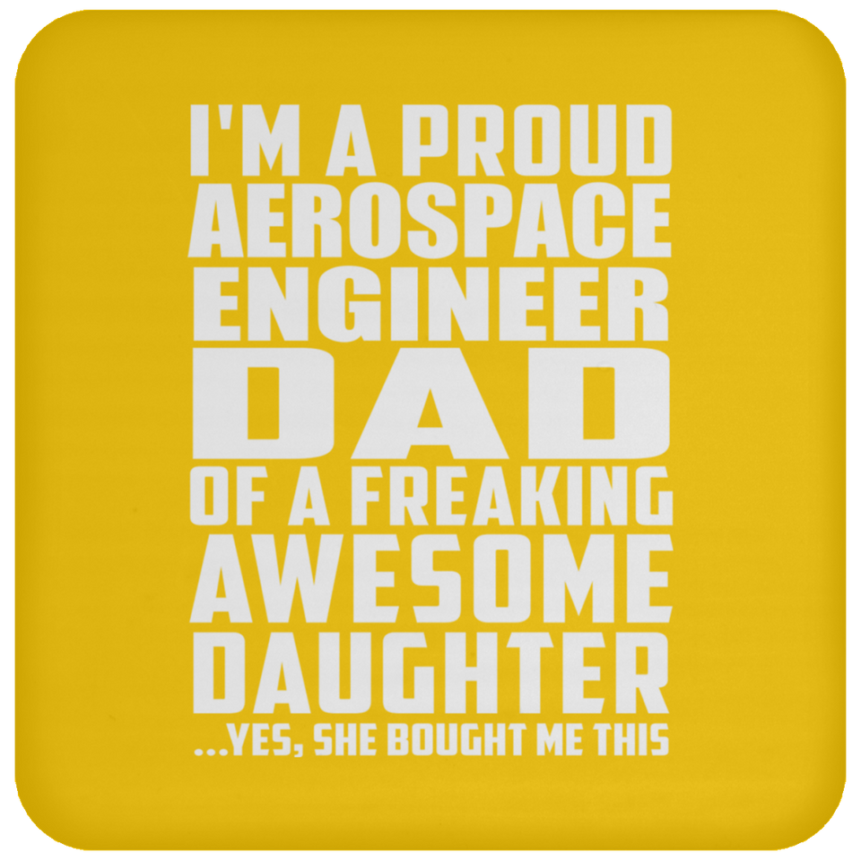 Proud Aerospace Engineer Dad Of Awesome Daughter - Coaster