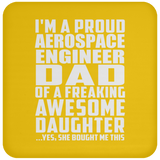 Proud Aerospace Engineer Dad Of Awesome Daughter - Coaster