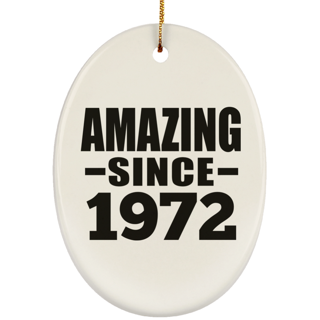 52nd Birthday Amazing Since 1972 - Oval Ornament