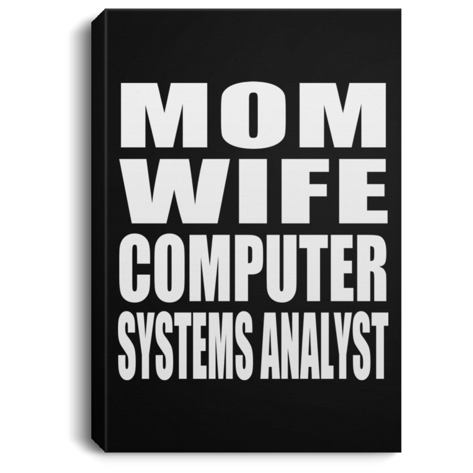 Mom Wife Computer Systems Analyst - Canvas Portrait