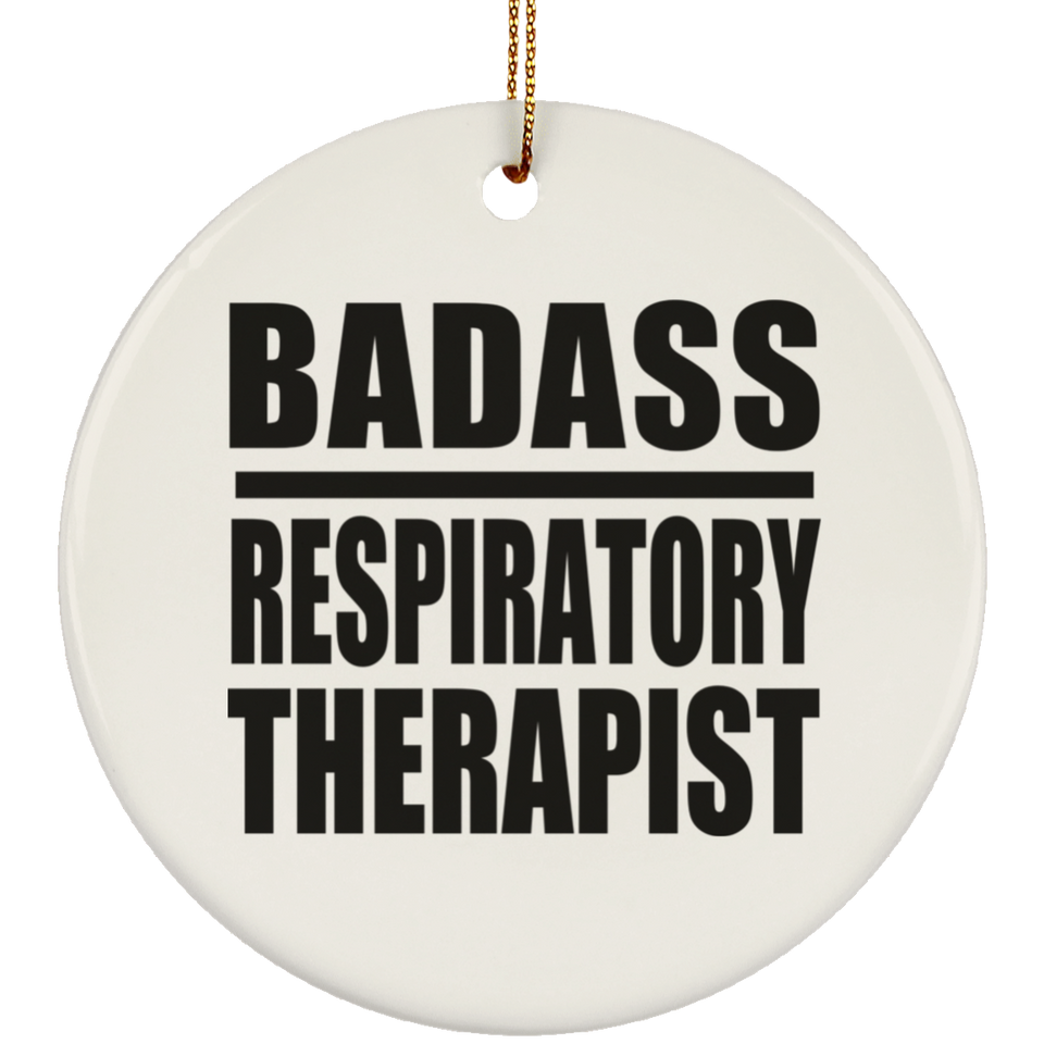 Badass Respiratory Therapist - Circle Ornament