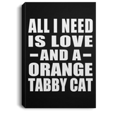 All I Need Is Love And A Orange Tabby Cat - Canvas Portrait