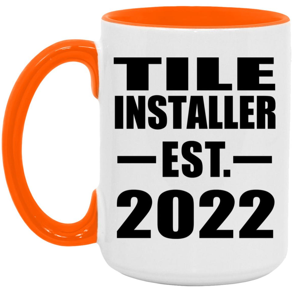 Tile Installer Established EST. 2022 - 15oz Accent Mug Orange