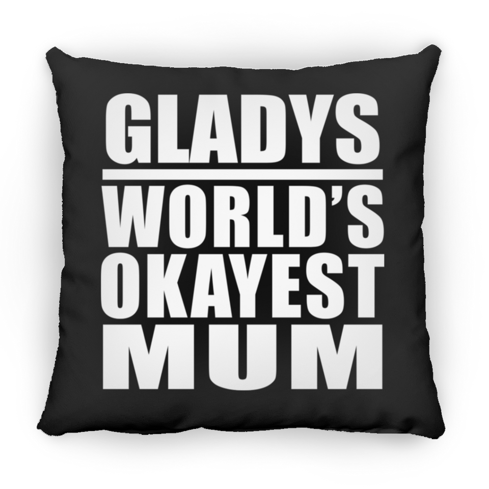 Gladys World's Okayest Mum - Throw Pillow Black