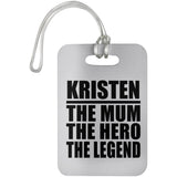 Kristen The Mum The Hero The Legend - Luggage Bag Tag