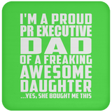 Proud Pr Executive Dad Of Awesome Daughter - Drink Coaster