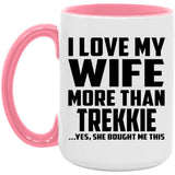 I Love My Wife More Than Trekkie - 15oz Accent Mug Pink