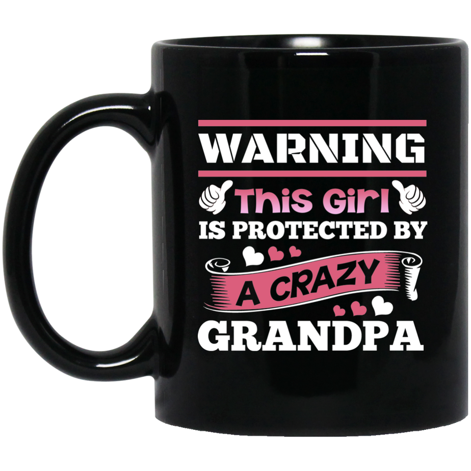 Warning This Girl Is Protected by A Crazy Grandpa - 11 Oz Coffee Mug Black