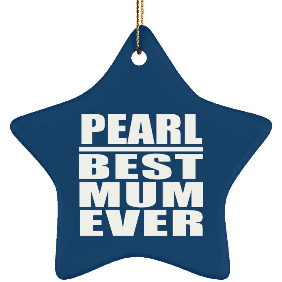 Pearl Best Mum Ever - Star Ornament