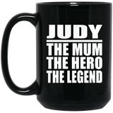 Judy The Mum The Hero The Legend - 15 Oz Coffee Mug Black