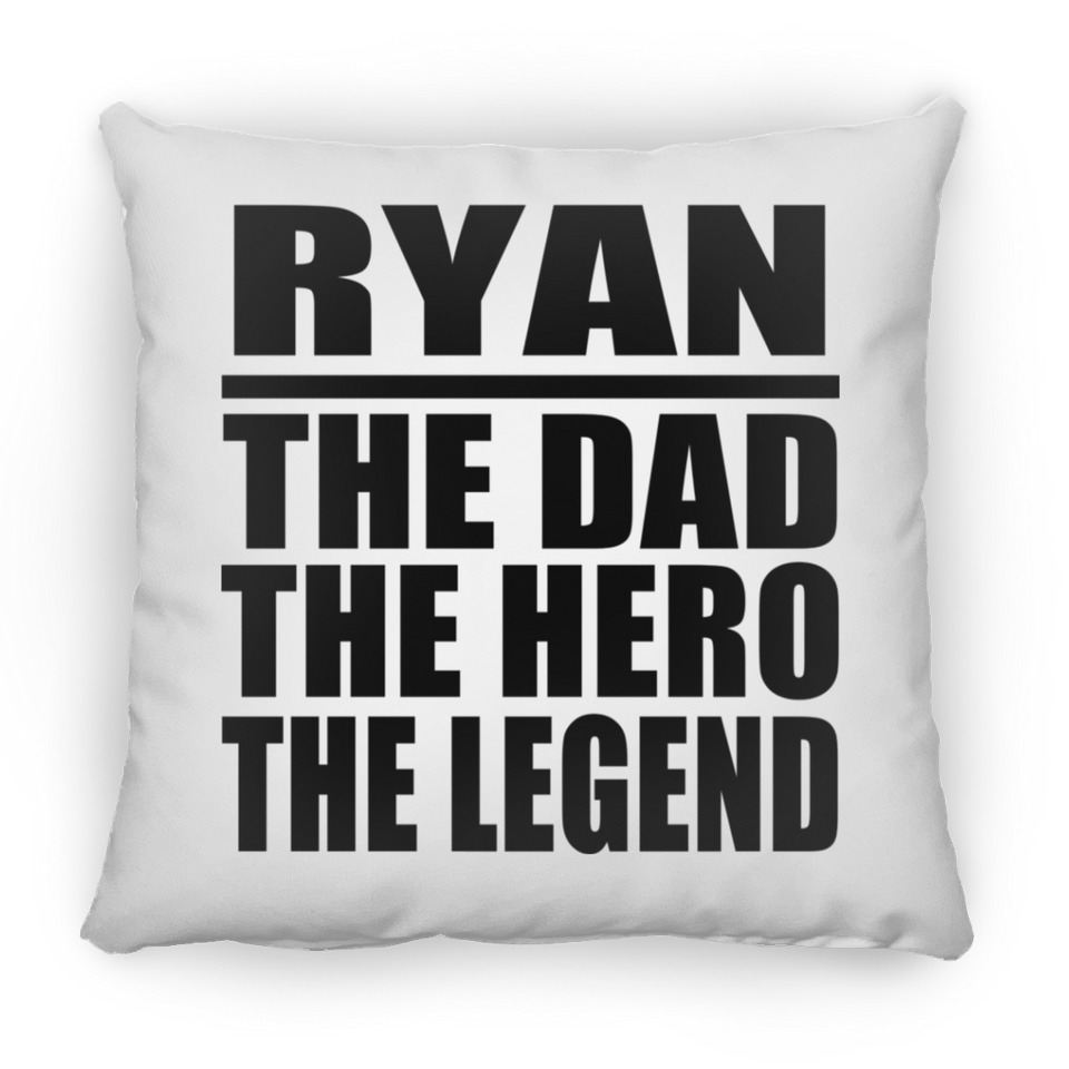 Ryan The Dad The Hero The Legend - Throw Pillow