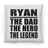 Ryan The Dad The Hero The Legend - Throw Pillow